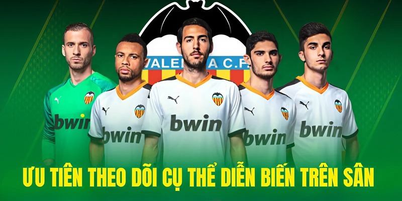 Ưu tiên theo dõi cụ thể diễn biến trên sân đấu